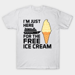 I'm Just Here For The Free Ice Cream T-Shirt